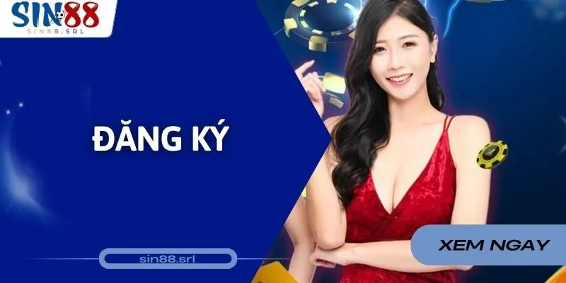 Đăng Ký - Mở ID Hội Viên Tại Thương Hiệu Hàng Đầu Sin88