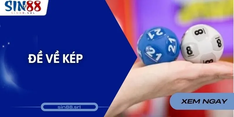 Đề Về Kép Hôm Nay Đánh Con Gì Chuẩn Xác Nhất Để Thắng Lớn?
