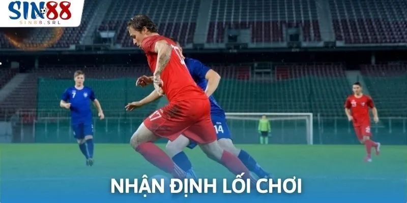Nhận định đúng lối chơi là một bí kíp đánh kèo rung hiệu quả