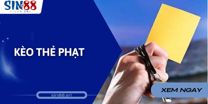 Kèo thẻ phạt - Hình thức cá cược bóng đá quốc dân tại Sin88