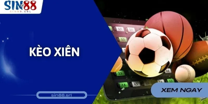 Kèo Xiên Là Gì? Hướng Dẫn Cách Chơi Và Mẹo Đặt Cược 2025