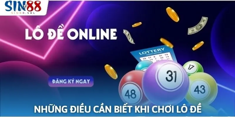 Những điều cần biết khi chơi lô đề trực tuyến hiệu quả