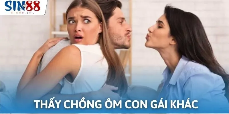 Mộng mị thấy chồng ôm người khác mang đến điềm báo tích cực