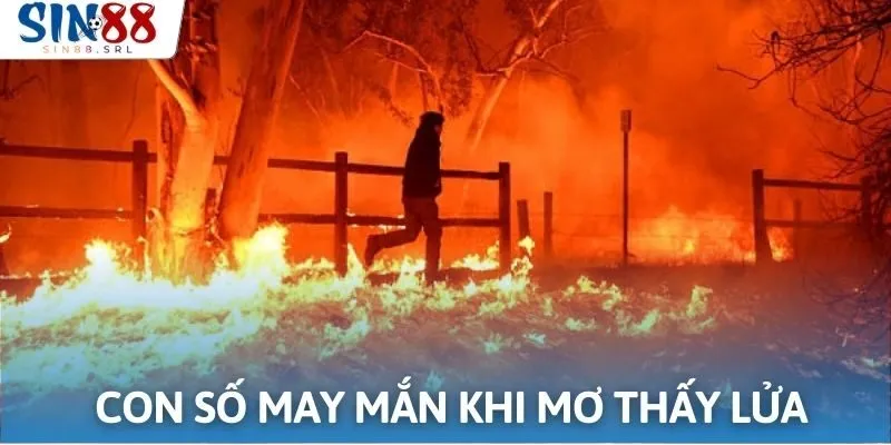 Những con số tài lộc liên quan khi nằm mơ thấy lửa cháy