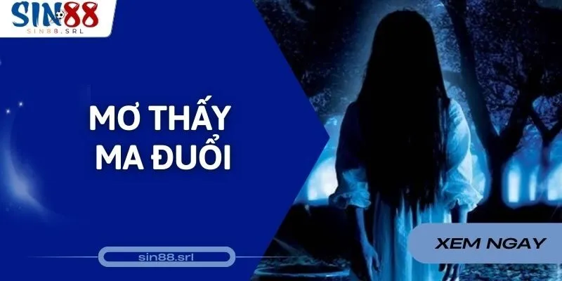 Mơ Thấy Ma Đuổi Điềm Gì? Bật Mí Các Bộ Số Giàu Sang