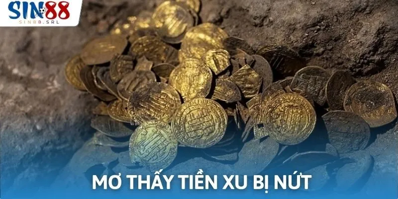 Điềm báo xấu liên quan đến giấc mộng đồng xu bị nứt