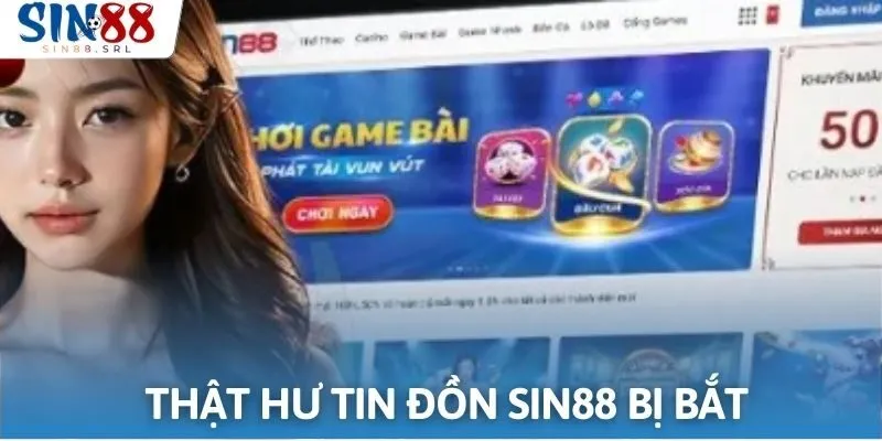 Nguồn tin đồn sin88 bị bắt xuất hiện rầm rộ