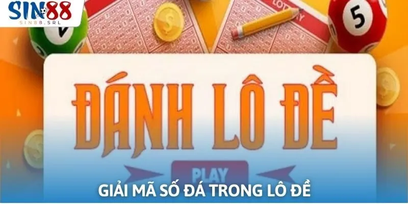 Giải mã số đá trong lô đề và cách thức hoạt động chi tiết