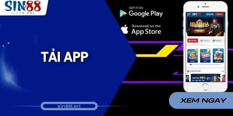 Tải App - Hòa Mình Vào Thiên Đường Giải Trí Cùng Sin88
