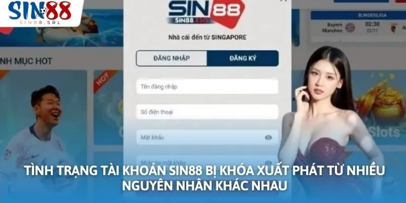 Tình trạng tài khoản Sin88 bị khóa xuất phát từ nhiều nguyên nhân khác nhau