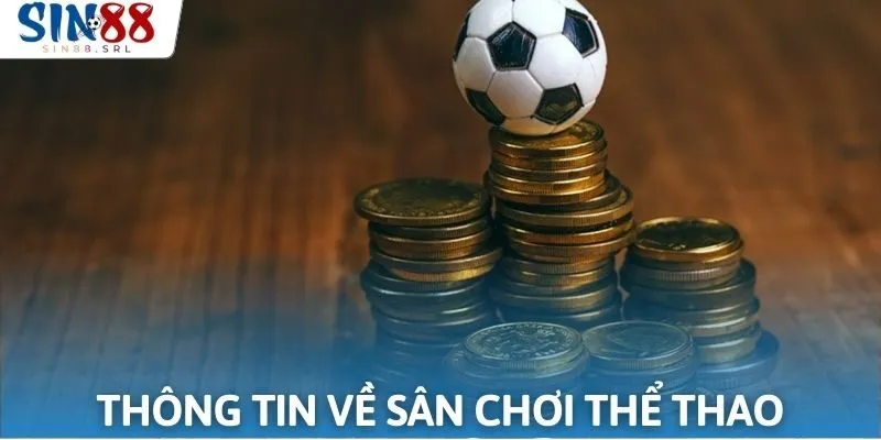 Tham khảo thông tin về sân chơi thể thao đỉnh cao 