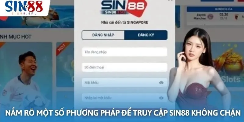 Nắm rõ một số phương pháp để truy cập Sin88 không chặn